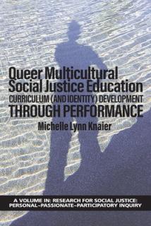 Queer Multicultural Social Justice Education: Curriculum (and Identity) Development Through Performance