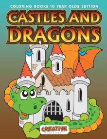 Castles And Dragons Coloring Books 10 Year Olds Edition
