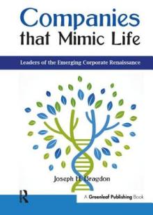 Companies That Mimic Life: Leaders of the Emerging Corporate Renaissance