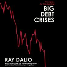 Principles for Navigating Big Debt Crises AUDIOBOOK