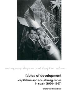 Fables of Development: Capitalism and Social Imaginaries in Spain (1950-1967)
