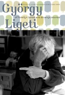 Gyrgy Ligeti: Of Foreign Lands and Strange Sounds