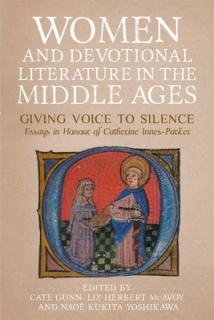 Women and Devotional Literature in the Middle Ages: Giving Voice to Silence. Essays in Honour of Catherine Innes-Parker