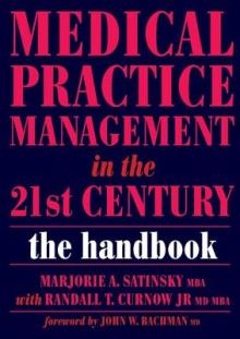Medical Practice Management in the 21st Century: The Handbook