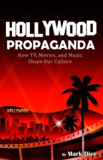 Hollywood Propaganda: How TV, Movies, and Music Shape Our Culture