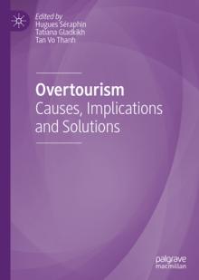 Overtourism: Causes, Implications and Solutions