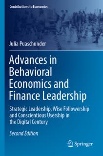 Advances in Behavioral Economics and Finance Leadership: Strategic Leadership, Wise Followership and Conscientious Usership in the Digital Century