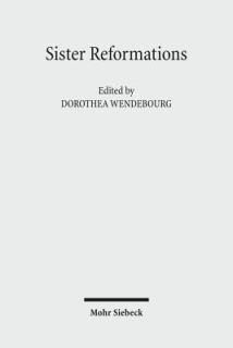 Sister Reformations - Schwesterreformationen: The Reformation in Germany and in England - Die Reformation in Deutschland Und in England. Symposium on