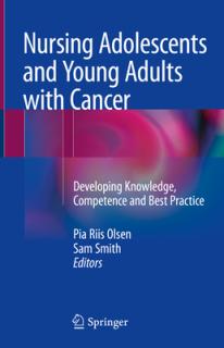 Nursing Adolescents and Young Adults with Cancer: Developing Knowledge, Competence and Best Practice