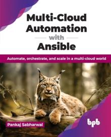 Multi-Cloud Automation with Ansible: Automate, Orchestrate, and Scale in a Multi-Cloud World