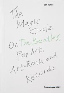 The Magic Circle: On the Beatles, Pop-Art, Art-Rock and Records